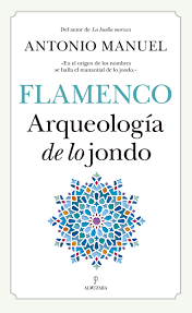 Flamenco: Arqueología de lo Jondo