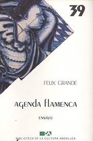 Agenda Flamenca: Ensayo de Félix Grande